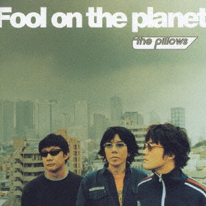 fool on the planet the pillows rar